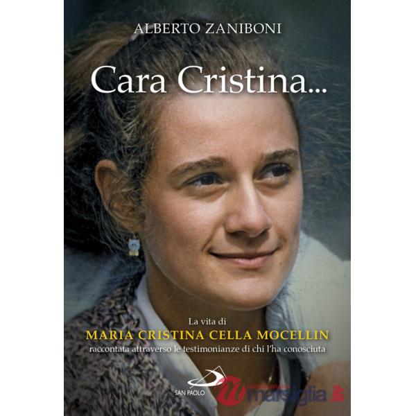 Cara Cristina... La vita di Maria Cristina Cella Mocellin raccontata attraverso le testimonianze di chi l'ha conosciuta