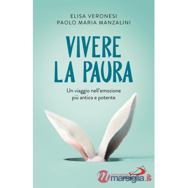 Vivere la paura. Un viaggio nell'emozione più antica e potente