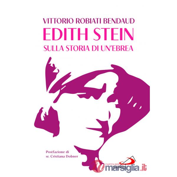 Edith Stein. Sulla storia di un'ebrea
