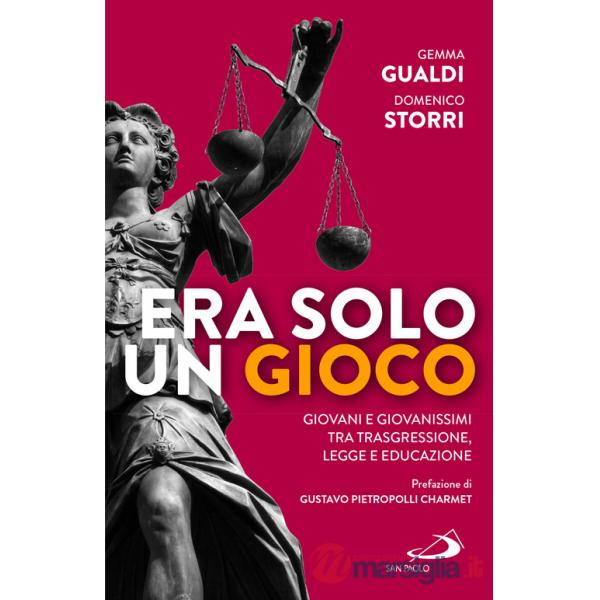 Era solo un gioco. Giovani e giovanissimi tra trasgressione, legge e educazione