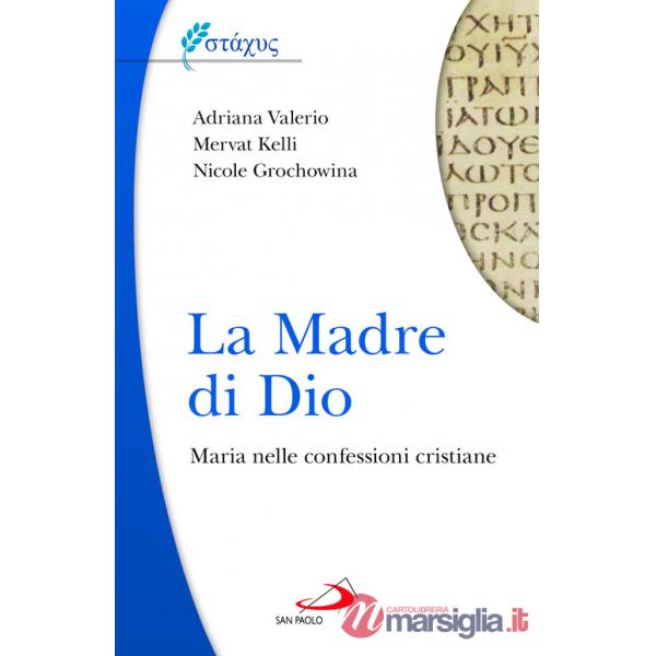 Madre di Dio. Maria nelle confessioni cristiane (La)
