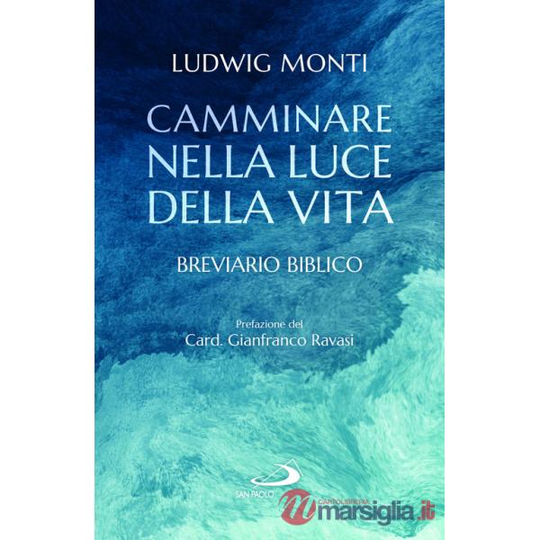 Camminare nella luce della vita. Breviario biblico