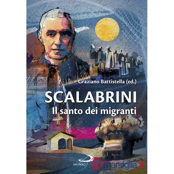 Scalabrini. Il santo dei migranti