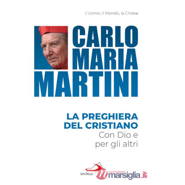 Preghiera del cristiano. Con Dio e per gli altri (La)