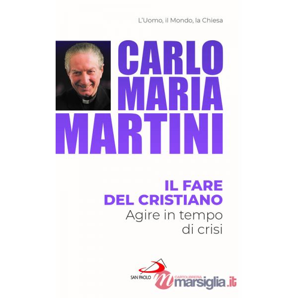Fare del cristiano. Agire in tempo di crisi (Il)