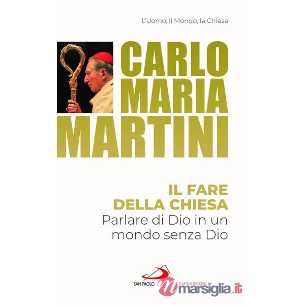 Fare della Chiesa. Parlare di Dio in un mondo senza Dio (Il)