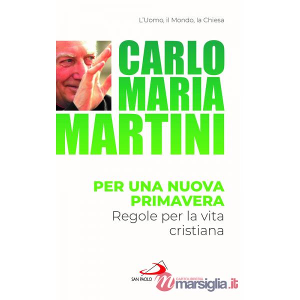Per una nuova primavera. Regole per la vita cristiana