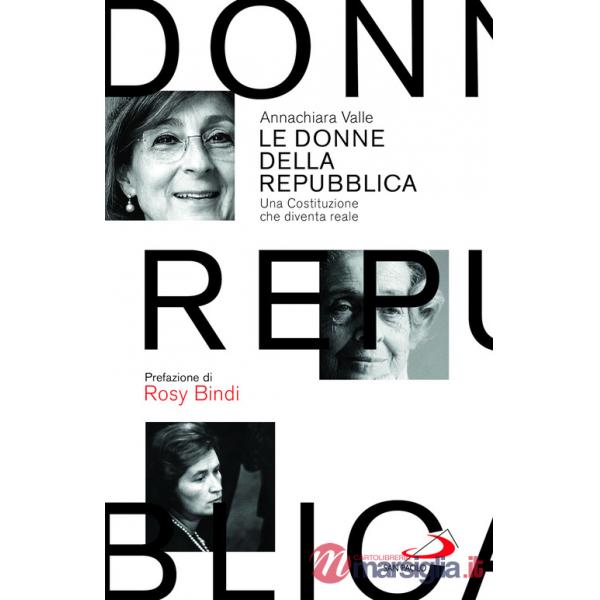 Donne della Repubblica. Una Costituzione che diventa reale (Le)