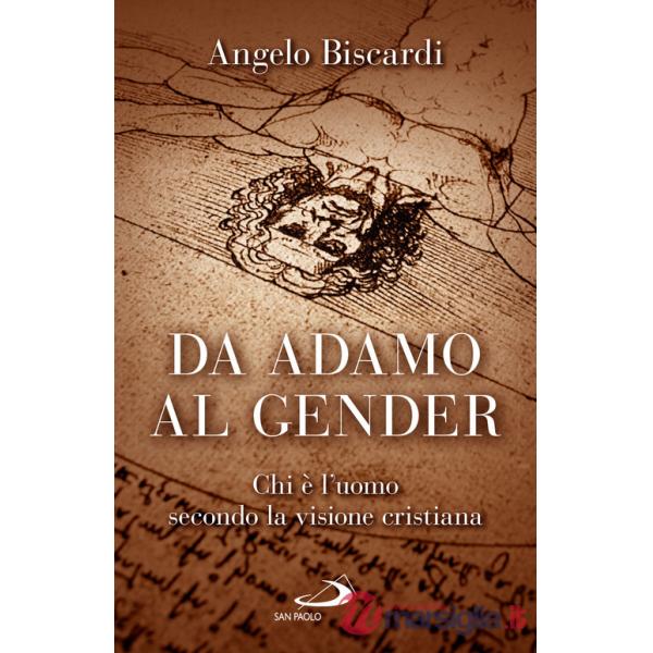 Da Adamo al gender. Chi è l'uomo secondo la visione cristiana