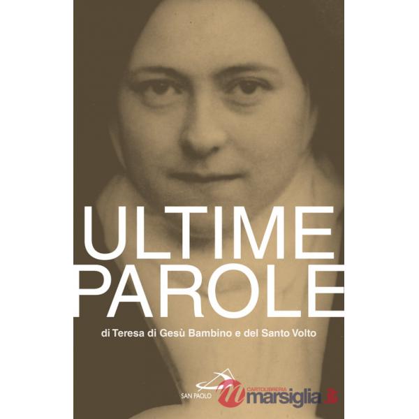 Ultime parole di Teresa di Gesù Bambino e del Santo Volto