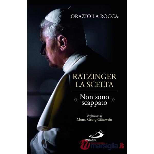 Ratzinger. La scelta. «Non sono scappato»