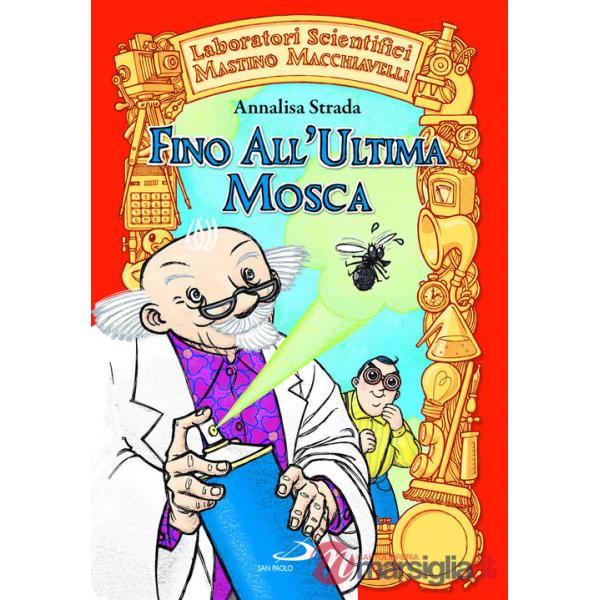 Fino all'ultima mosca. Laboratori Scientifici Mastino Macchiavelli