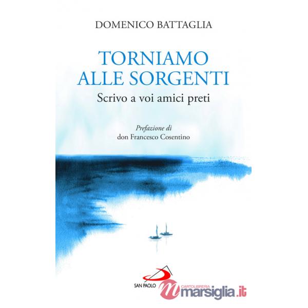 Torniamo alle sorgenti. Scrivo a voi amici preti