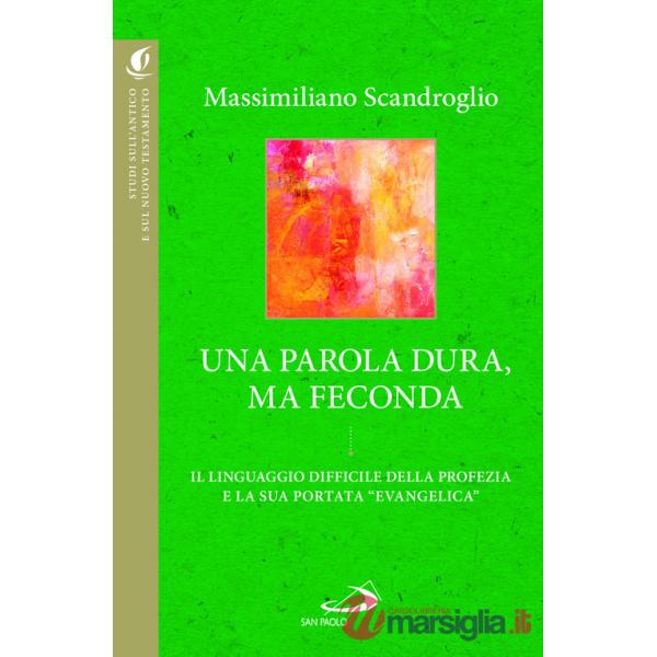 Parola dura, ma feconda. Il linguaggio difficile della profezia e la sua portata «evangelica» (Una)