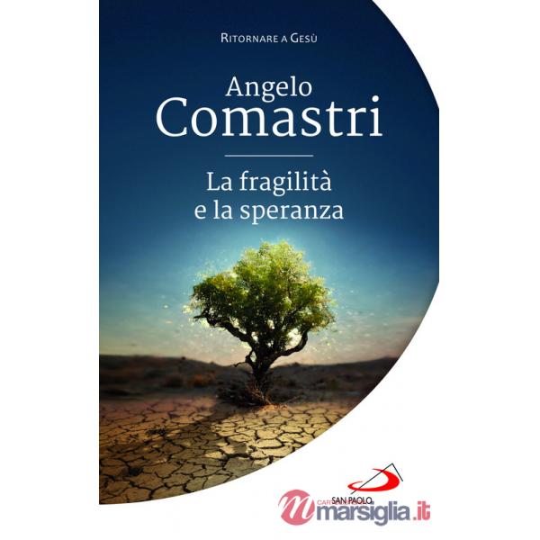 Fragilità e la speranza (La)