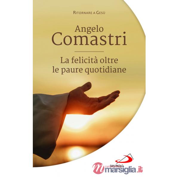 Felicità oltre le paure quotidiane (La)