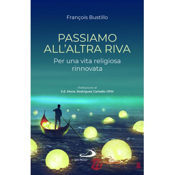 Passiamo all'altra riva. Per una vita religiosa rinnovata