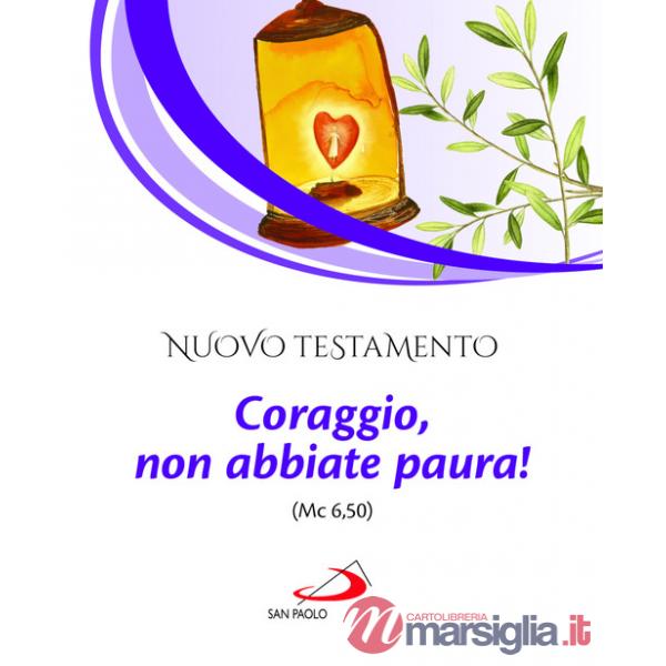 Nuovo Testamento. Coraggio, non abbiate paura! (Mc 6,50)