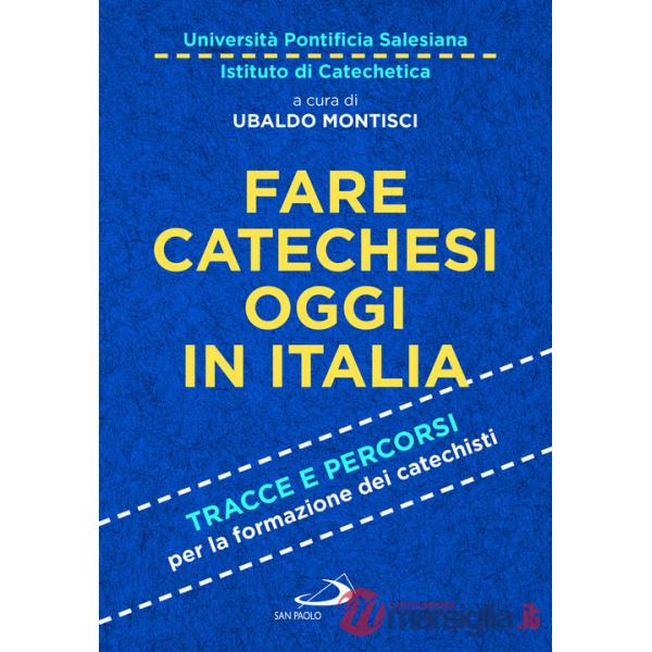 Fare catechesi oggi in Italia. Tracce e percorsi per la formazione dei catechisti