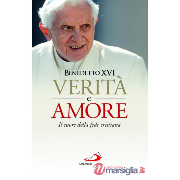Verità e amore. Il cuore della fede cristiana