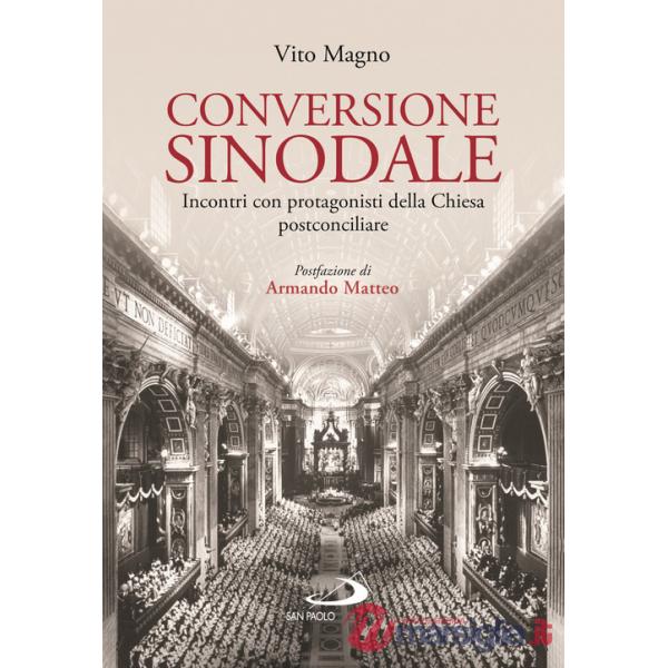 Conversione sinodale. Incontri con protagonisti della Chiesa postconciliare