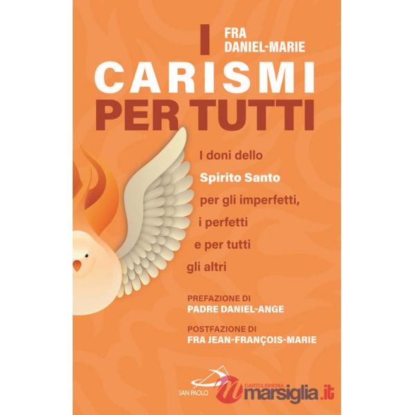 Carismi per tutti. I doni dello Spirito Santo per gli imperfetti, i perfetti e per tutti gli altri (I)