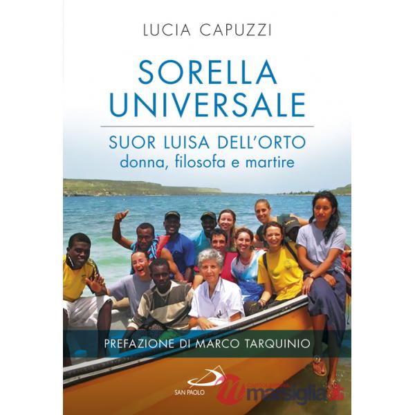 Sorella universale. Suor Luisa dell'Orto: donna, filosofa e martire