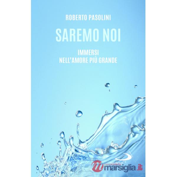Saremo noi. Immersi nell'amore più grande