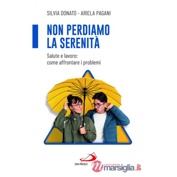 Non perdiamo la serenità. Salute e lavoro: come affrontare i problemi