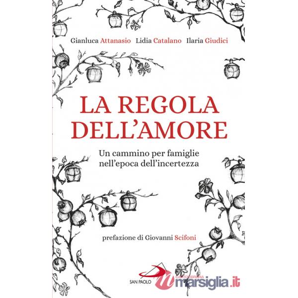 Regola dell'amore. Un cammino per famiglie nell'epoca dell'incertezza (La)