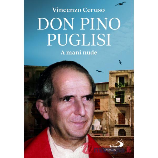Don Pino Puglisi. A mani nude