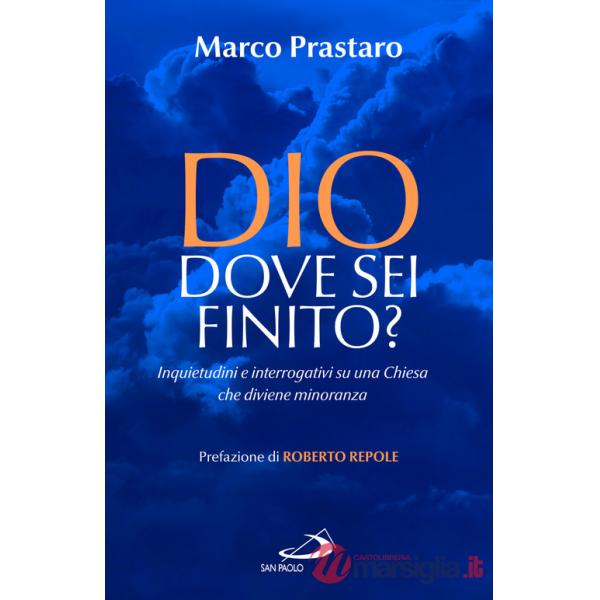 Dio dove sei finito? Inquietudini e interrogativi su una Chiesa che diviene minoranza