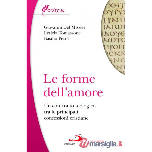 Forme dell'amore. Un confronto teologico tra le principali confessioni cristiane (Le)