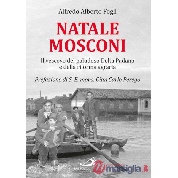 Natale Mosconi. Il vescovo del paludoso Delta Padano e della riforma agraria
