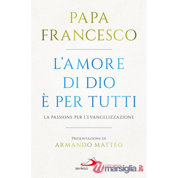 Amore di Dio è per tutti. La passione per l'evangelizzazione (L')