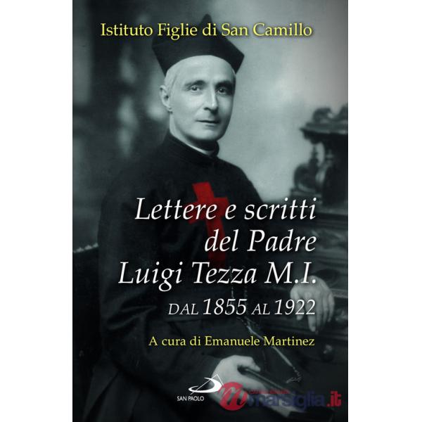 Lettere e scritti del padre Luigi Tezza M.I. Dal 1855 al 1922