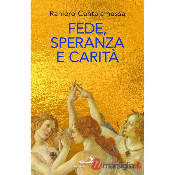 Fede, speranza e carità. Le «tre Grazie» del cristianesimo