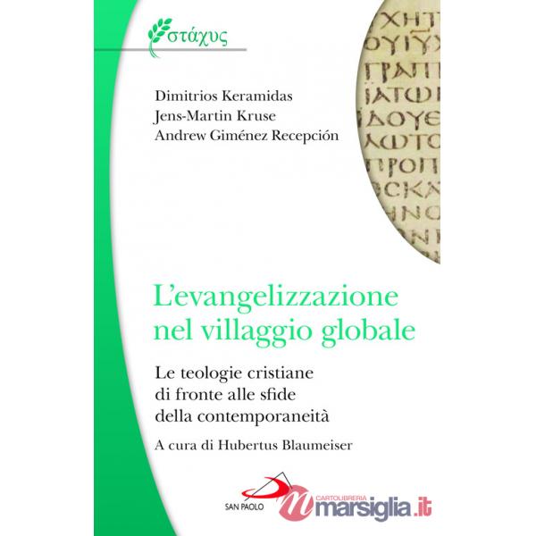 Evangelizzazione nel villaggio globale. Le teologie cristiane di fronte alle sfide della contemporaneità (L')
