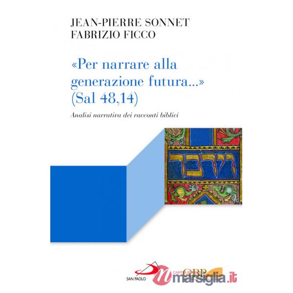 «Per narrare alla generazione futura...» (Sal 48,14). Analisi narrativa dei racconti biblici