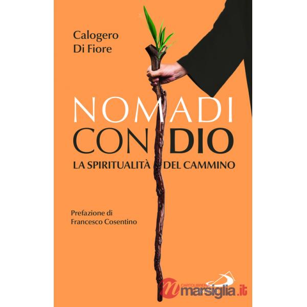 Nomadi con Dio. La spiritualità del cammino