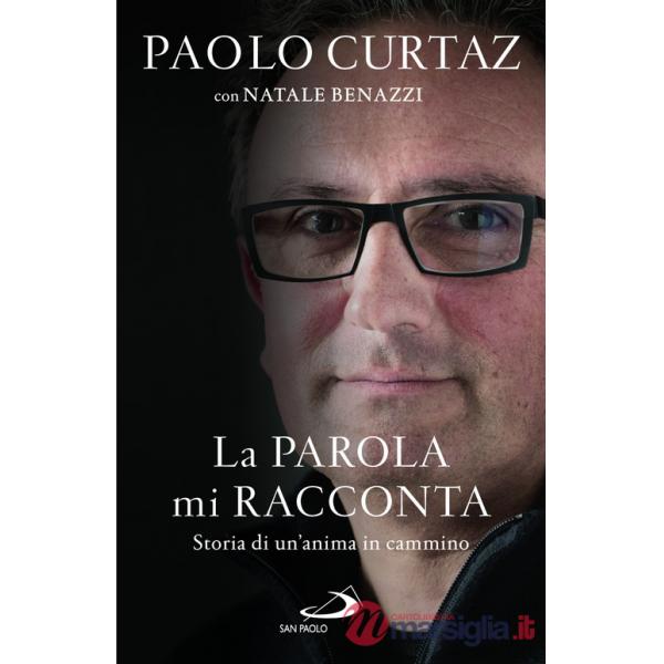Parola mi racconta. Storia di un'anima in cammino (La)