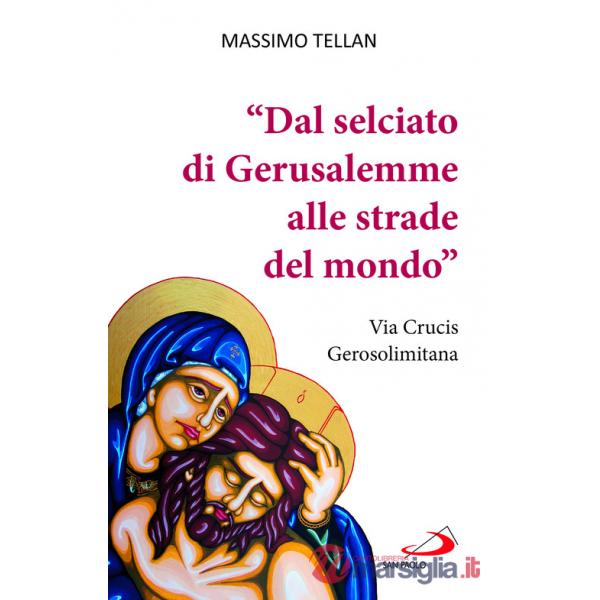 «Dal selciato di Gerusalemme alle strade del mondo». Via Crucis Gerosolimitana
