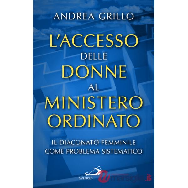 Accesso delle donne al ministero ordinato. Il diaconato femminile come problema sistematico (L')