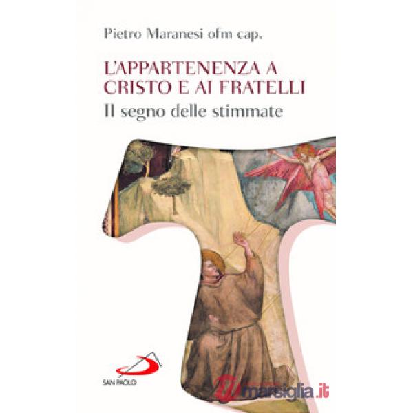 Appartenenza a Cristo e ai fratelli. Il segno delle stimmate (L')