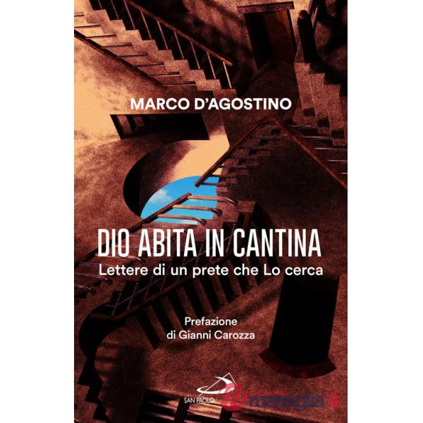 Dio abita in cantina. Lettere di un prete che Lo cerca