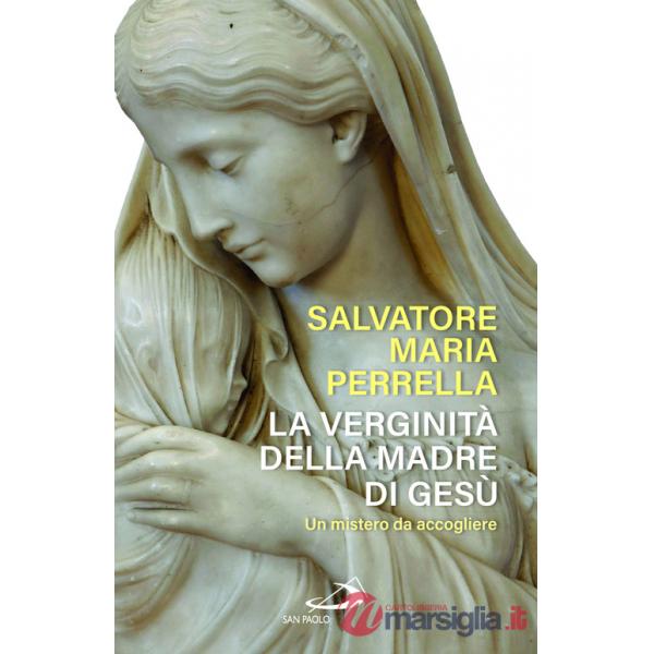 Verginità della madre di Gesù. Un mistero da accogliere (La)