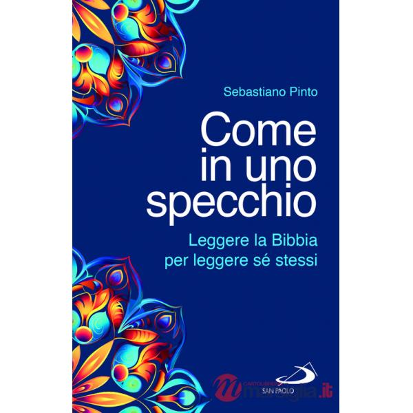 Come in uno specchio. Leggere la Bibbia per leggere sé stessi