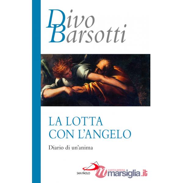 Lotta con l'angelo. Diario di un'anima (La)