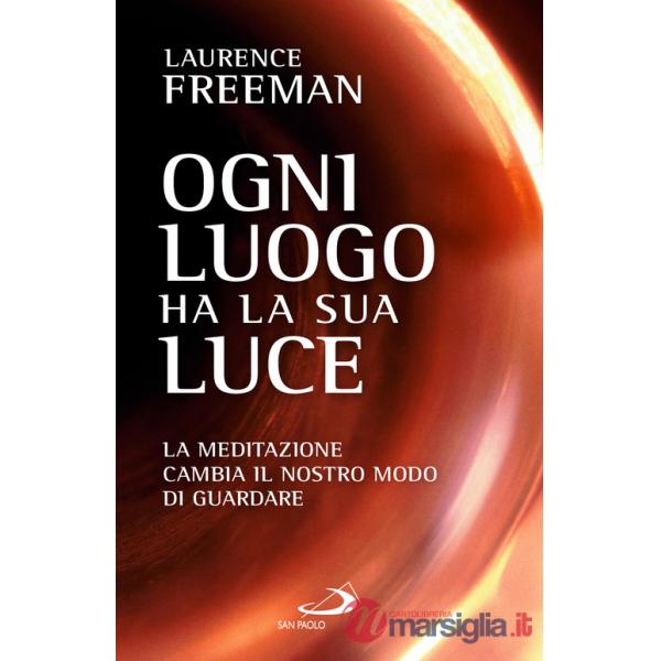 Ogni luogo ha la sua luce. La meditazione cambia il nostro modo di guardare