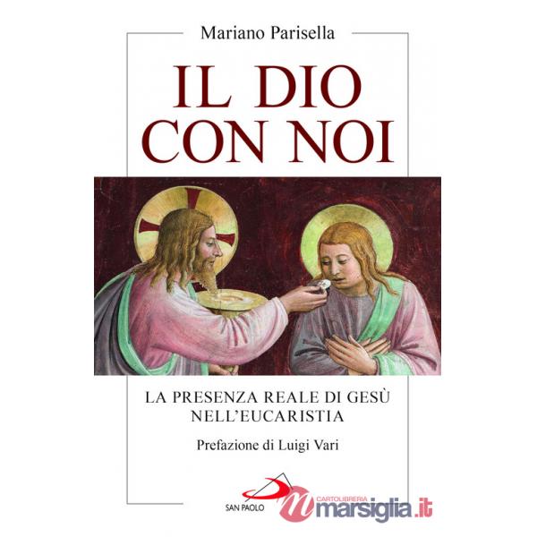 Dio con noi. La presenza reale di Gesù nell'Eucaristia (Il)